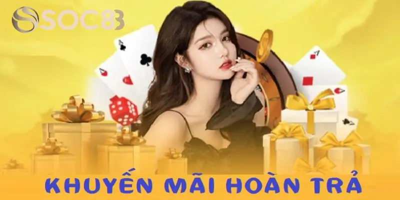 Hướng Dẫn Nhận Khuyến Mãi Hoàn Trả Soc88 Đơn Giản Và Nhanh Chóng